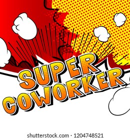 Super Coworker - Vector illustrated comic book style phrase.