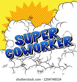 Super Coworker - Vector illustrated comic book style phrase.