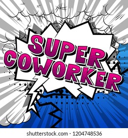 Super Coworker - Vector illustrated comic book style phrase.