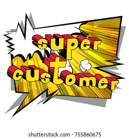 Super Customer - Comic book style word on abstract background.