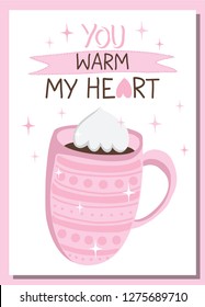 Super cute Valentine's day postcard and poster. Hand drawn vector elements and trendy lettering. Lovely cup illustration. Warm pink pastel colors. EPS10 vector.