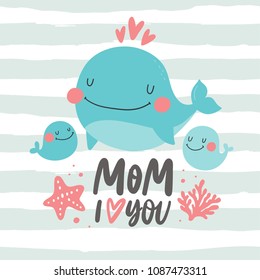 Super cute whale. Happy mother's day. Mom i love you