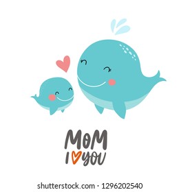 Super cute whale. Happy mother's day. Mom i love you. Mom i love you