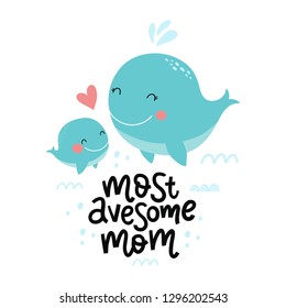 Super cute whale. Happy mother's day. Mom i love you. Most avesome mom