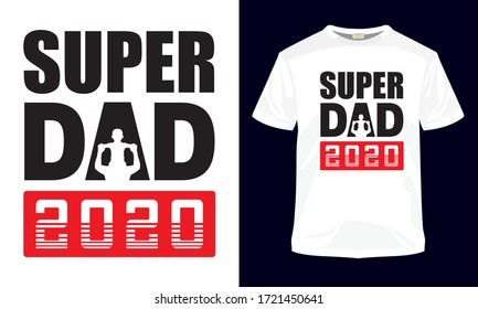 "Super dad 2020" Father's day typography vector art. Can be used for t-shirt print, mug print, pillows, fashion print design, kids wear, baby shower, greeting and postcard.