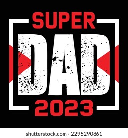 Super Dad 2023 Father's Day Typography T-shirt Design, For t-shirt print and other uses of template Vector EPS File.