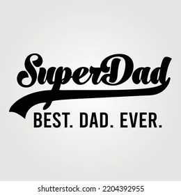 Super Dad Best Dad Ever Father's Day Gift Funny Design Vector Illustration 