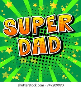 Super Dad - Comic book style word on abstract background.