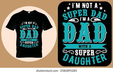 I'm a super dad i'm a dad with a super daughter - t-shirt design