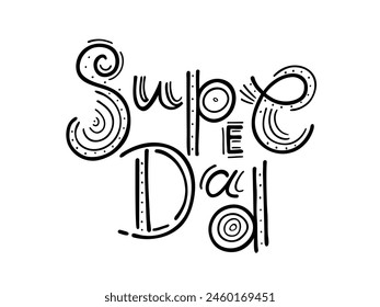 Super Dad Doodle lettering. Father's day card. Hand drawn modern design vector illustration for greeting, sticker, banner, flyer, social media. Black and white doodle. Happy Father's day. 