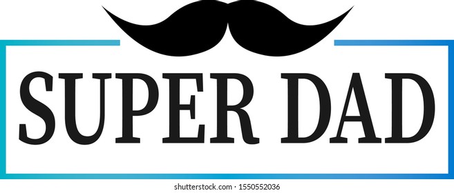 Super dad ever simple modern typography text with mustache background and box frame for happy father's day celebration poster background design.