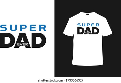 Diseño de camisetas de Super Dad Ever, camiseta del día del padre, camiseta tipográfica, ropa, vector, eps 10