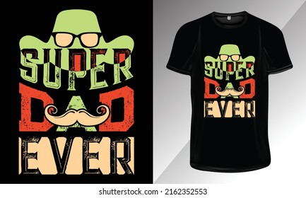 Super Dad Ever- Dad Typography T-Shirt Design, Father's Day Typography T-Shirt Design For Print