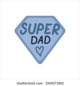 Super dad. Fathers Day cute vector hand drawn lettering with heart and hero emblem. Vector illustration perfect for prints, greeting cards, web banners