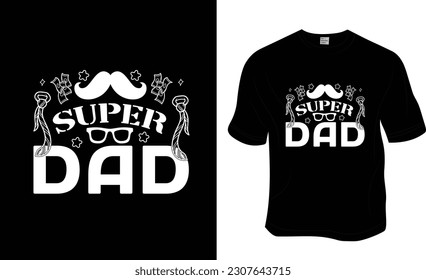 Super Dad, Father's Day, Dad lover T-shirt Design. ready to print for apparel, poster, and illustration. Modern, simple, lettering t-shirt vector