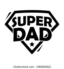 Super Dad. Father's Day Superhero Emblem, Vector Design