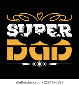 Super Dad Father's Day Typography T-shirt Design, For t-shirt print and other uses of template Vector EPS File.