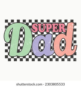 Super Dad. Funny Retro quotes about daddy for prints, posters. Vector vintage illustration