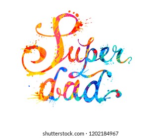 Super dad. Hand written vector words of rainbow splash paint
