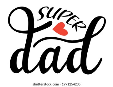 Super Dad handwritten lettering vector. Fathers Day quotes and phrases, elements for cards, banners, posters, mug, drink glasses,scrapbooking, pillow case, phone cases and clothes design.