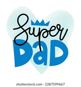 Super Dad - Happy Father's Day lettering. Handmade calligraphy vector illustration. Father's day card with crown.  Good for t shirt, mug, scrap booking, posters, textiles, gifts. svg