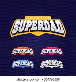 Super Dad, Super Hero Power Full Typography, T-shirt Graphics, Vectors. Sport Style Logo.