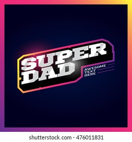 Super dad, super hero power full typography, t-shirt graphics, vectors. Retro sport style superdad and superhero logo.