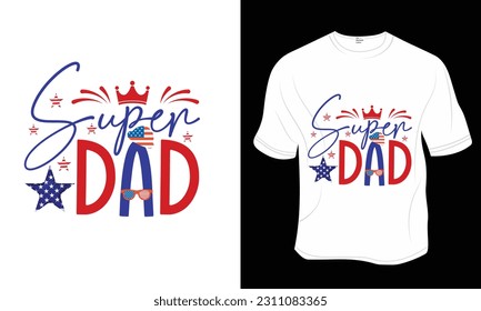 Super Dad, Independence Day, Fishing, Father's Day, Dad lover T-shirt Design. Ready to print for apparel, poster, and illustration. Modern, simple, lettering.