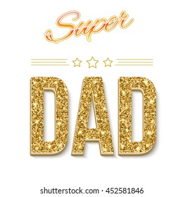 Super dad inscription with glossy glitter, on the colored background. Super dad greeting card. Vector illustration. can use for farther day card.