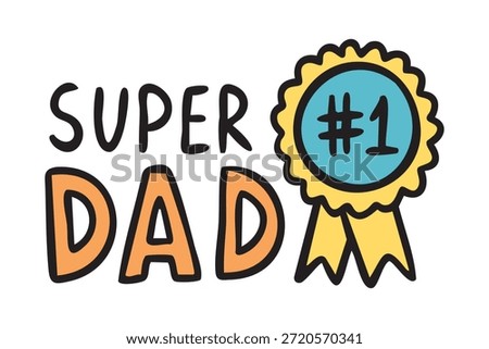 Super Dad lettering with number one medal, hand drawn. Vector illustration.