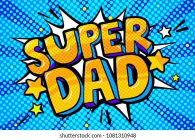 Super dad message in sound speech bubble in pop art style. Sound bubble speech word cartoon expression vector illustration.