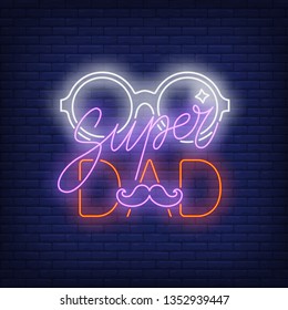 Super Dad neon text with glasses and moustache. Happy Fathers Day design. Night bright neon sign, colorful billboard, light banner. Vector illustration in neon style.