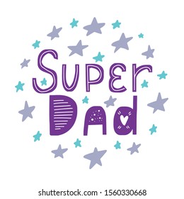 Super dad phrase. Stars and funny decor quote.