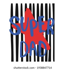 Super dad, postcard with a star. For the holiday of the fathers. Illustration for postcard, banner 