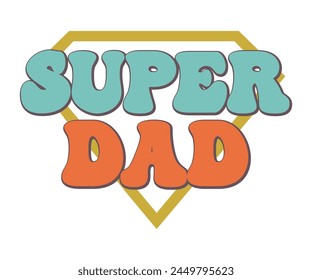 Super dad Retro T-shirt, Retro Father's Day, Father's Day, Funny Dad, Dad Quotes, Retro Papa, Groovy Dad, Cut File For Cricut And Silhouette