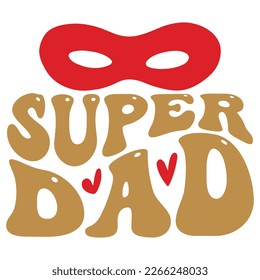 Super Dad - Dad Retro T-shirt And SVG Design. Retro Happy Father's Day, Motivational Inspirational SVG Quotes T shirt Design, Vector EPS Editable Files.