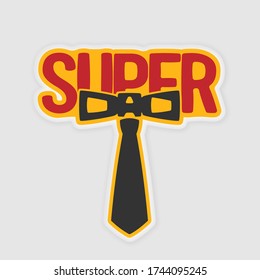 Super dad simple modern typography text with mustache