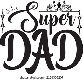 Super Dad, Dad SVG Design, Vector File.