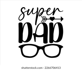 Super Dad svg design,Dad Quotes SVG Designs , Dad quotes SVG cut files,Father cut files, Papa eps files,Father Cut File, Silhouette, svg