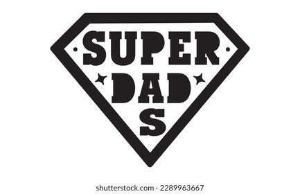 Super dad svg, father's day svg Design, Hand drawn lettering phrase isolated on white background, llustration for prints on t-shirts and bags,  eps 10, Best Daddy svg,  dad svg design and Cut File