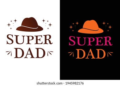 Super Dad T Shirt Design. Dad Typography t-shirt. Design template for t shirt print, poster, cases, cover, banner, gift card, label sticker, mug.