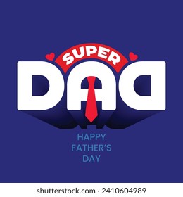 Super Dad t shirt design quote for Happy Father's Day. Father's day greeting card with bold typography and isolated tie on blue background. Good for t shirt, mug, hoodies , posters, gift card