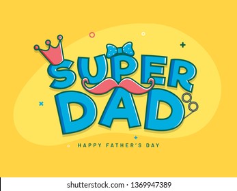 Super Dad text decorated with mustache and crown on yellow background for Happy Father's Day celebration banner design.