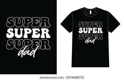 Super Dad T-shirt Design, Father Day Typography Design.