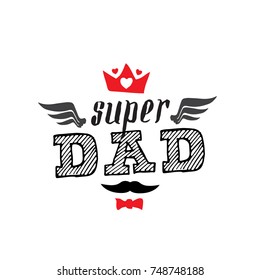 Super Dad - t-shirt print. Happy father's day. Vector illustration