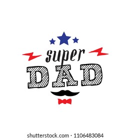 Super Dad - t-shirt print with lightnings and satrs. Happy father's day. Vector illustration. Patch with lettering, moustache and bow tie.