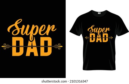 SUPER DAD TYPOGRAPHY T-SHIRT .WONDERFUL COLOR