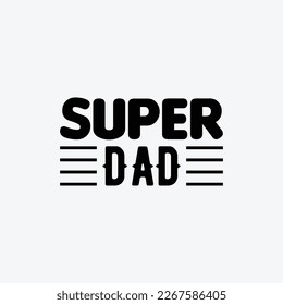 "Super Dad" typography vector father's quote t-shirt design