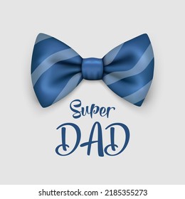 Super Dad. Vector Banner for Father s Day. 3d Realistic Silk Blue Striped Bow Tie. Glossy Bowtie, Tie Gentleman. Father s Day Holiday Concept. Design Template for Greeting Card, Invitation, Poster