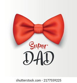 Super Dad. Vector Banner for Father's Day. 3d Realistic Silk Red Bow Tie. Glossy Bowtie, Tie Gentleman. Fathers Day Holiday Concept. Design Template for Greeting Card, Invitation, Poster, Print